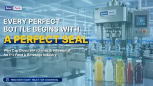 Why-Cap-Closer-Machines-Are-Essential-for-the-Food-Beverage-Industry